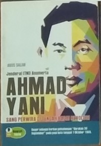 Jendral(TNI) Anumerta AHMAD YANI Sang Perwira di Tengah Badai Revolusi T.A. 2022