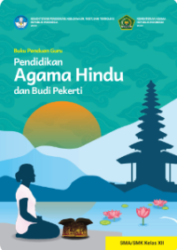 Buku Panduan Guru Pendidikan Agama Hindu dan Budi Pekerti untuk SMA/SMK Kelas XII 
