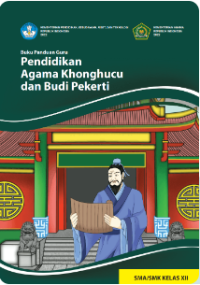Buku Panduan Guru Pendidikan Agama Khonghucu dan Budi Pekerti untuk SMA/SMK Kelas XII 