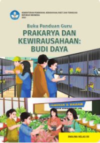 Buku Panduan Guru Prakarya dan Kewirausahaan: Budi Daya untuk SMA/MA Kelas XII 