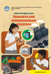 Buku Panduan Guru Prakarya dan Kewirausahaan: Rekayasa untuk SMA/MA Kelas XII 