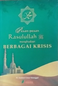 Pesan-Pesan Rasulullah menghadapi BERBAGAI KRISIS