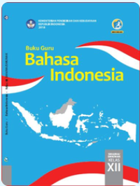 Panduan Guru Bahasa Indonesia untuk SMA Kelas XII 