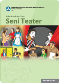 Buku Panduan Guru Seni Teater untuk SMA Kelas XI 