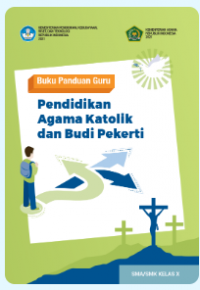 Panduan Guru Pendidikan Agama Katolik dan Budi Pekerti untuk SMA Kelas X 