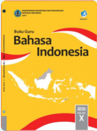 Panduan Guru Bahasa Indonesia untuk SMA Kelas X 
