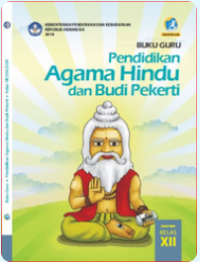 Panduan Guru Pendidikan Agama Hindu dan Budi Pekerti untuk SMA Kelas XII 