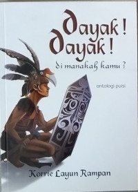 Dayak Dayak di Mana Kamu?